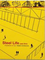 Steel life - arquiteturas em aço / metallic architectures