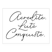 Stencil Acredite Lute Conquiste - 15x20 - Ref A2897