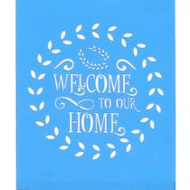 Stencil Arte Fácil 18 X 23 CM - ST-839 Welcome To Our Home
