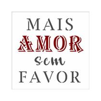 Stencil Frase Mais Amor 2906 10x10 Opa