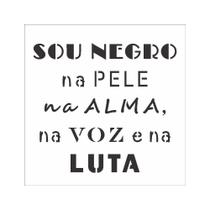 Stencil Frase Sou Negro 2907 10x10 Opa