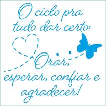 Stencil Litoarte 14 x 14 cm - STA-208 O Ciclo Para Tudo Dar Certo