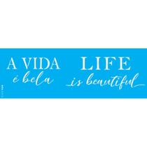Stencil Opa 10 x 30 cm - Frase A Vida é Bela - 3373 Stencil Opa 10 x 30 cm - Frase A Vida é Bela - 3373