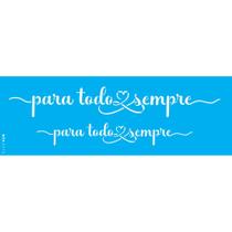 Stencil Opa 10 x 30 cm - Frase Para Todo O Sempre - 3375 Stencil Opa 10 x 30 cm - Frase Para Todo O Sempre - 3375
