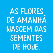 Stencil Opa 14 X 14 cm - Frase as Flores - 2213
