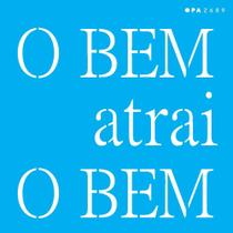 Stencil Opa 14 X 14 cm - O Bem Atrai o Bem - 2689