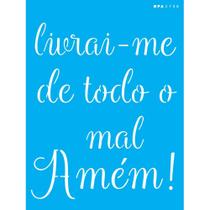 Stencil Opa 15 X 20 cm - Livrai-me de Todo Mal - 2708 Stencil Opa 15 X 20 cm - Livrai-me de Todo Mal - 2708