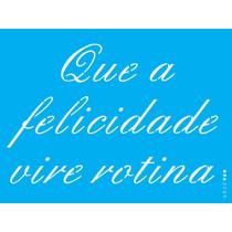 Stencil Opa 15 X 20 cm - Que a Felicidade Vire Rotina - 2709 Stencil Opa 15 X 20 cm - Que a Felicidade Vire Rotina - 2709
