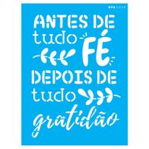 Stencil Opa 15x20 Frase Antes de Tudo Fé 3050