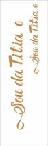 Stencil Pintura Frase Sou da Titia e Titio 10x30 2916 Opa Stencil Pintura Frase Sou da Titia e Titio 10x30 2916 Opa