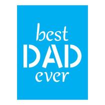 Stencil Tamako Best Dad Ever - 15X20Cm - Ref A2995