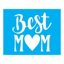 Stencil Tamako Best Mom Mãe - 20X25Cm - Ref B234