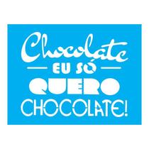 Stencil Tamako Eu Só Quero Chocolate - 15X20Cm - Ref A2222