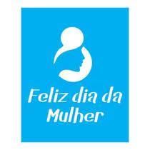 Stencil Tamako Feliz Dia Da Mulher - 20X25 - Ref B365