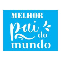 Stencil Tamako Melhor Pai Do Mundo - 15X20Cm - Ref A2852