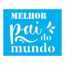 Stencil Tamako Melhor Pai Do Mundo - 20X25 - Ref B241