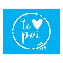 Stencil Tamako Te Amo Pai - 20X25Cm - Ref B243