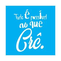 Stencil Tamako Tudo É Possível Ao Que Crê 30X30Cm Ref 9903