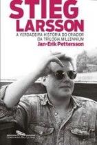 Stieg Larsson - a Verdadeira Historia do Criador da Trilogia Millennium - COMPANHIA DAS LETRAS Stieg Larsson - a Verdadeira Historia do Criador da Trilogia Millennium - COMPANHIA DAS LETRAS