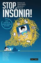 Stop Insónia! - Sensibilizar, Transformar, Organizar e Produzir Stop Insónia! - Sensibilizar, Transformar, Organizar e Produzir