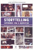 Storytelling - Cativando Com a Narrativa - Técnicas para Criar Conexão com Pessoas e Empresas Storytelling - Cativando Com a Narrativa - Técnicas para Criar Conexão com Pessoas e Empresas