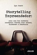 Storytelling Empreendedor: Como Uma Boa História Construiu Marcas Como Amazon, Pinterest e Starbucks - UBOOK Storytelling Empreendedor: Como Uma Boa História Construiu Marcas Como Amazon, Pinterest e Starbucks - UBOOK