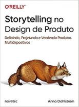 Storytelling no design de produto: definindo, projetando e vendendo produtos multidispositivos - NOVATEC