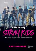 Stray Kids: Here To Stay - Eles Vieram Pra Ficar E Estão Dominando O Mundo Stray Kids: Here To Stay - Eles Vieram Pra Ficar E Estão Dominando O Mundo