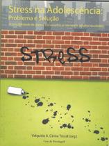 Stress Na Adolescência: Problema e Solução - a Possibilidade De Jovens Estressados Se Tornarem Adult Stress Na Adolescência: Problema e Solução - a Possibilidade De Jovens Estressados Se Tornarem Adult