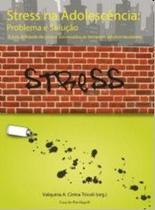 Stress na Adolescencia: Problema e Solucao Stress na Adolescencia: Problema e Solucao