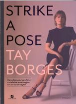 Strike a Pose: Aprenda a Posar Para Fotos e a Valorizar Sua Imagem Em Um Mundo Digital Strike a Pose: Aprenda a Posar Para Fotos e a Valorizar Sua Imagem Em Um Mundo Digital