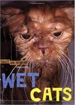 Stuff on My Cat Presents: Wet Cats