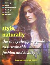Style, naturally: the savvy shopping guide to sustainable fashion and beaut