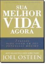 Sua Melhor Vida Agora: 7 Passos Para Viver em Seu Potencial Máximo - BELLO PUBLICACOES