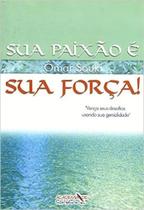 Sua paixao e sua forca - ACADEMIA DE INTELIGÊNCIA