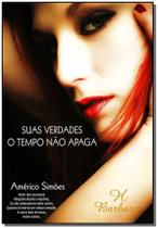 Suas Verdades o Tempo Não Apaga - BARBARA EDITORA