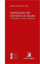 Sub-Rogação nos Contratos de Seguro - O Termo Inicial do Prazo de Prescrição - 01Ed/21 Sortido - CONTRACORRENTE EDITORA