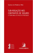 Sub-rogação nos contratos de seguro: o termo inicial do prazo de prescrição - Contracorrente Sub-rogação nos contratos de seguro: o termo inicial do prazo de prescrição - Contracorrente