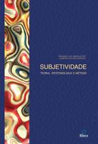 Subjetividade - teoria epistemologia e método - Editora alinea
