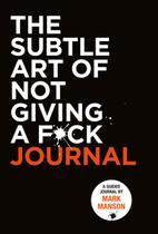 Subtle Art of Not Giving a F*ck Journal, The - Harper Design