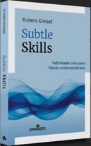 Subtle Skills - Habilidades Sutis Para Líderes Contemporâneos Subtle Skills - Habilidades Sutis Para Líderes Contemporâneos