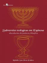 Subversões teológicas em espinosa Subversões teológicas em espinosa