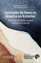 Sucessão de bens no Brasil e no Exterior Succession of assets located in Brazil and abroad - Editora Revista dos Tribunais