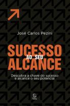 Sucesso ao seu alcance: descubra a chave do sucesso e alcance o seu potencial