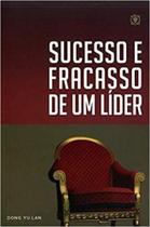 Sucesso e fracasso de um lider - EDITORA ARVORE DA VIDA Sucesso e fracasso de um lider - EDITORA ARVORE DA VIDA