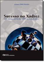 Sucesso no Xadrez - Um Rating Acima de 2000 ao Seu Alcance! - CIENCIA MODERNA