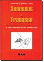 Sucessos E Fracasso. A Triste História De Um Ex-Executivo