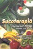 Sucoterapia - Como Previnir Doenças Atrazves dos Sucos