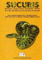 Sucuris. Biologia, Conservação, Realidade e Mitos de Uma das Maiores Serpentes do Mundo - Technical