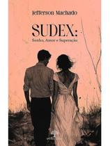Sudex - sonho, amor e superação Sudex - sonho, amor e superação